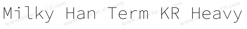Milky Han Term KR Heavy Italic字体转换